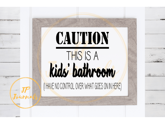 Kids' Bathroom SVG, Funny Bathroom Sign Cut File, Caution Kids Bathroom
