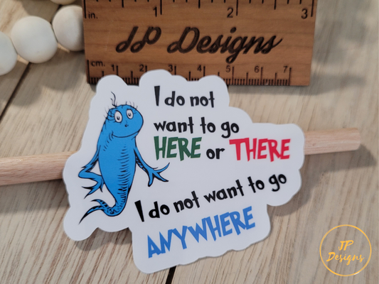 Funny I Don't Want to Go Anywhere, One Fish Die Cut Sticker