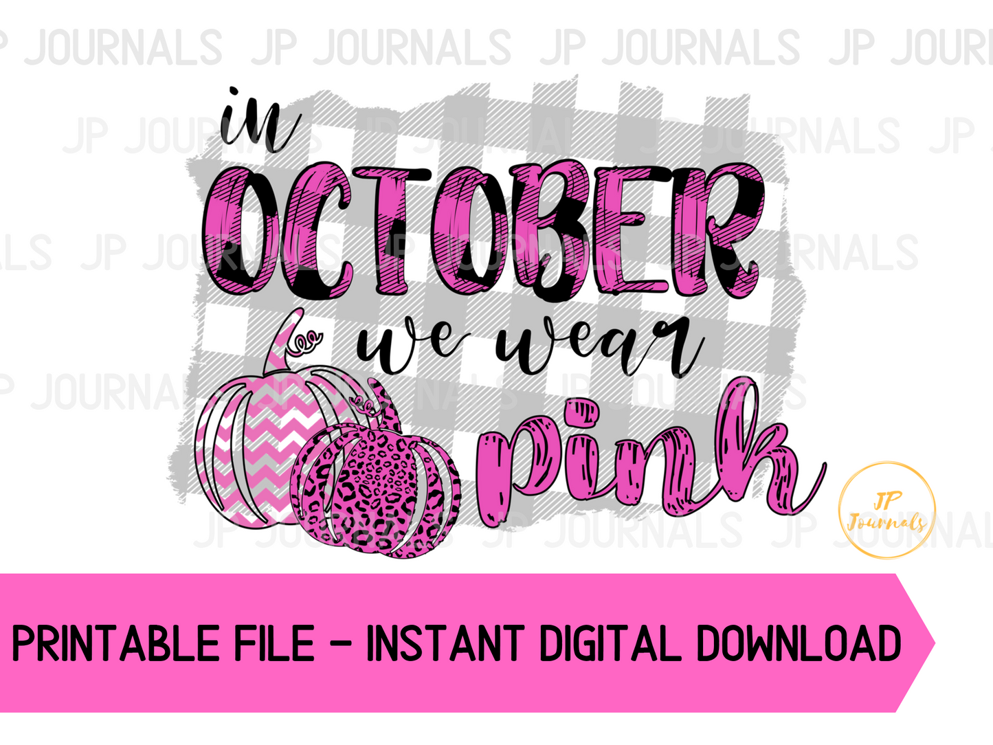 In October We Wear Pink - Printable Sublimation File - Digital Download Image - Pumpkins Buffalo Plaid Cheetah Print Design - Breast Cancer