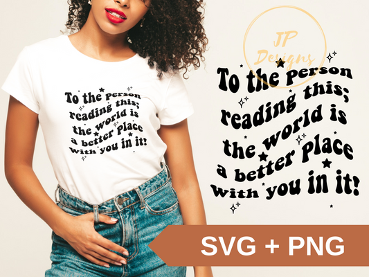 To the person reading this; the world is a better place with you in it SVG
