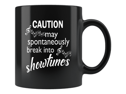 Funny Showtunes Fan Mug Gift - Caution May Spontaneously Break Into Showtunes