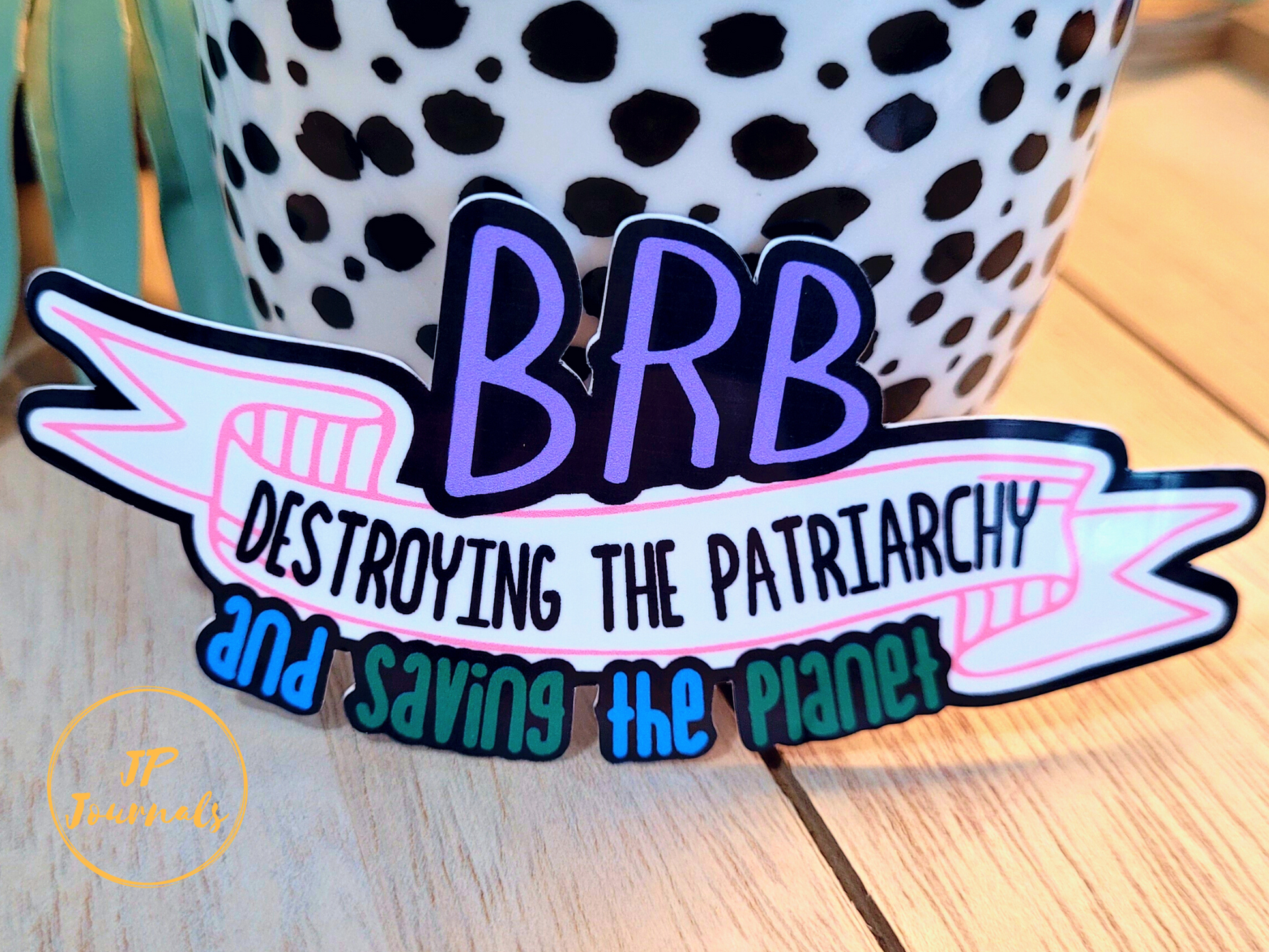 Destroy The Patriarchy Not The Planet Sticker, Feminist Sticker