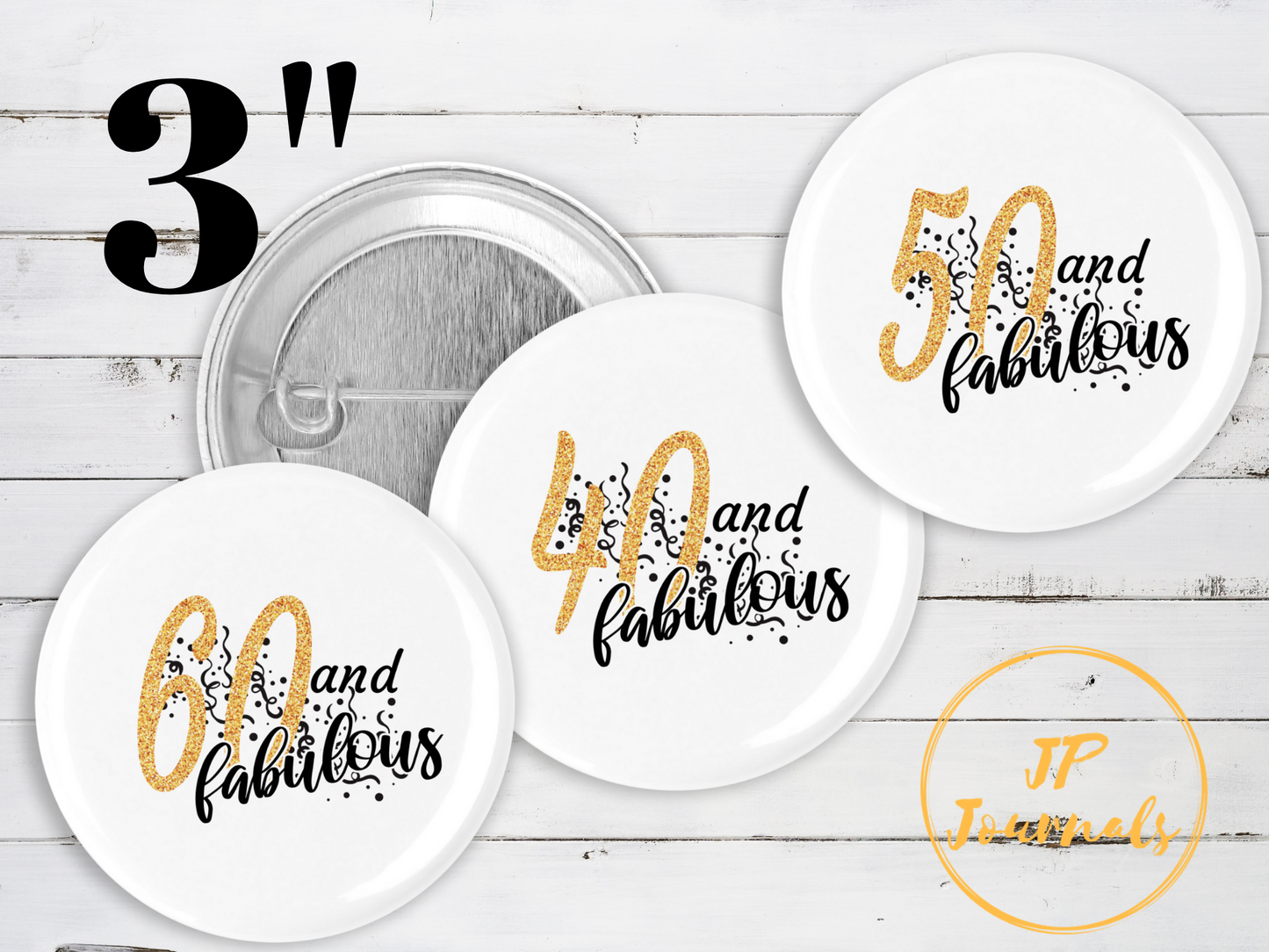 Birthday Pin Buttons, 40 and Fabulous, 50 and Fabulous, 60 and Fabulous, 70 and Fabulous, Birthday Party Accessories Decor Gift