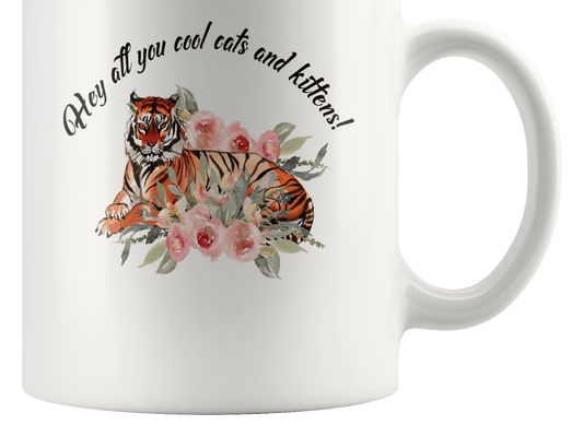Hey All You Cool Cats and Kittens Floral Tiger Coffee Mug Gift