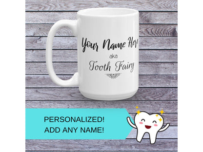 Personalized Dentist, Dental Hygienist, Dental Assistant, Student, Nurse Gift Coffee Mug - Add any name for a great gift! aka Tooth Fairy