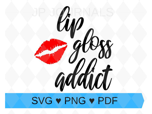 Lip Gloss Addict Clip Art -  PNG SVG PDF - Make Your Own Printable, Shirts, Mugs, Gifts & More - Instant Download (LipSense, Younique, etc.)