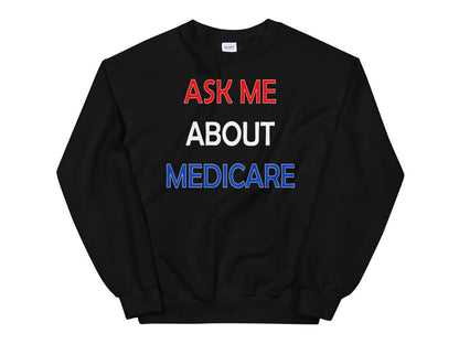 Ask Me About Medicare Insurance Agent Broker Sales Marketing Sweatshirt for Men and Women