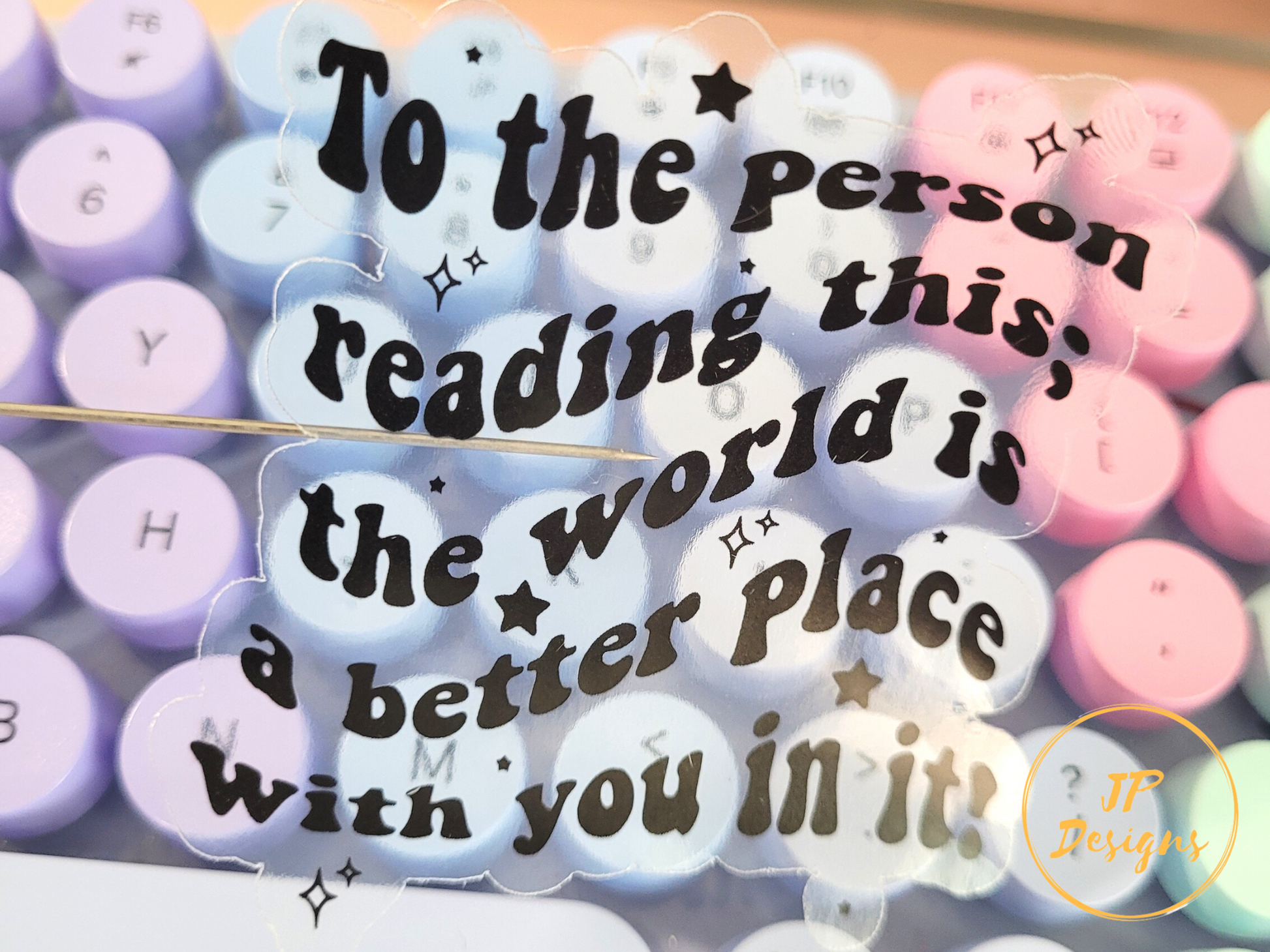 To The Person Reading This; The World Is A Better Place With You In It Sticker