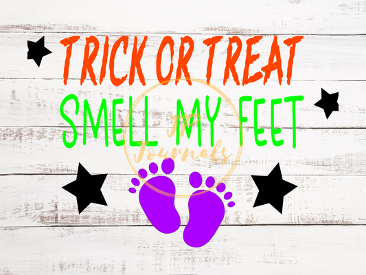 Halloween SVG File, Trick or Treat Smell My Feet, Baby Halloween SVG File, Halloween SVG for Baby